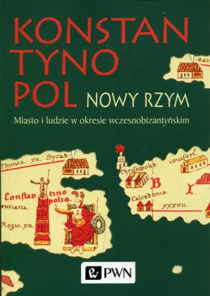Konstantynopol. Nowy Rzym. Miasto i ludzie w okresie wczesnobizantyjskim - Opracowanie zbiorowe - książka