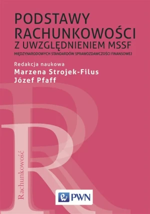 Podstawy rachunkowości z uwzględnieniem MSSF - Marzena Strojek-Filus, Józef Pfaff - książka