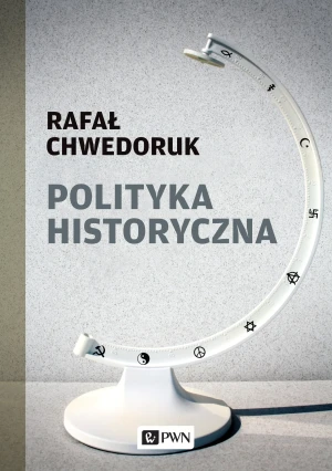 Polityka historyczna - Rafał Chwedoruk - książka