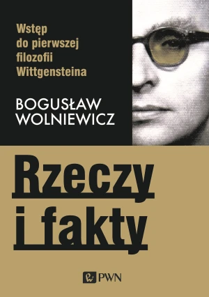 Rzeczy i fakty - Bogusław Wolniewicz - książka