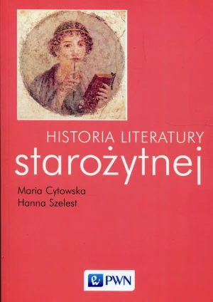 Historia literatury starożytnej - Maria Cytowska, Hanna Szelest - książka