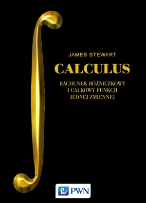 CALCULUS. Rachunek różniczkowy i całkowy funkcji jednej zmiennej - James Stewart - książka