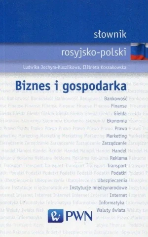 Słownik rosyjsko-polski. Biznes i gospodarka - Ludwika Jochym-Kuszlikowa - książka