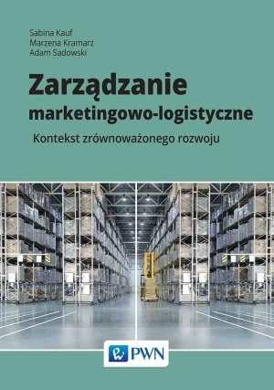 Zarządzanie marketingowo-logistyczne - Adam Sadowski - książka