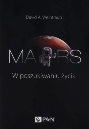 Mars. W poszukiwaniu życia - David. A. Weintraub - książka
