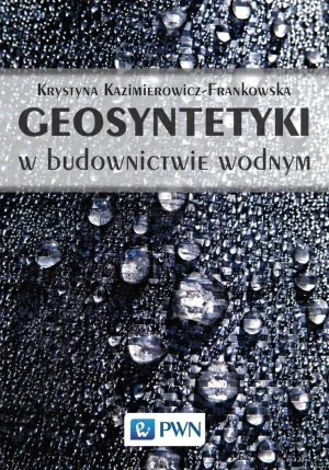 Geosyntetyki w budownictwie wodnym - Krystyna Kazimierowicz-Frankowska - książka
