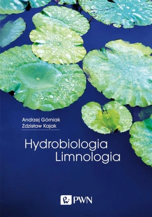 Hydrobiologia - Limnologia - Andrzej Górniak, Zdzisław Kajak - książka