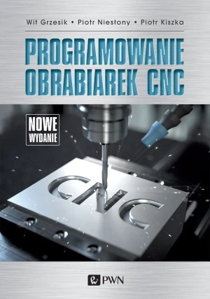 Programowanie obrabiarek CNC - Piotr Kiszka - książka
