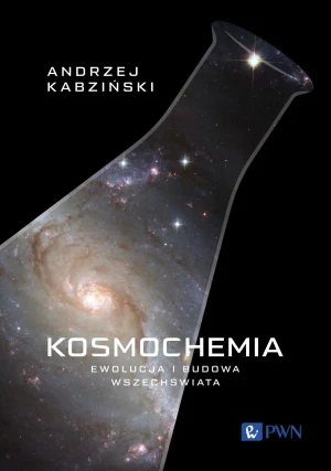 Kosmochemia. Ewolucja i budowa Wszechświata - Andrzej Kabziński - książka