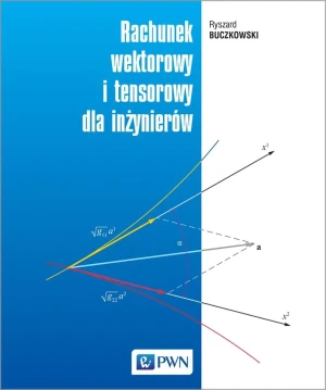 Rachunek wektorowy i tensorowy dla inżynierów - Ryszard Buczkowski - książka