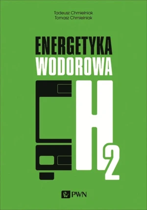 Energetyka wodorowa - Tomasz Chmielniak - książka