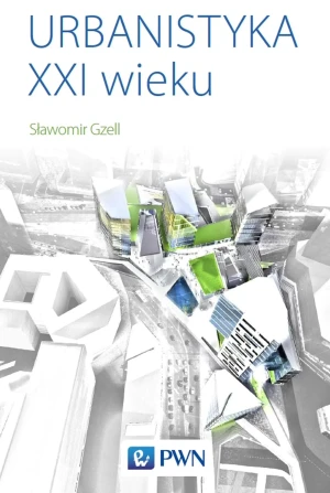 Urbanistyka XXI wieku - Sławomir Gzell - książka