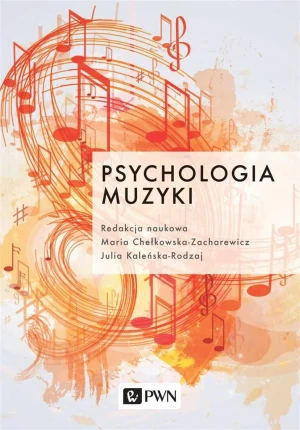 Psychologia muzyki - Maria Chełkowska-Zacharewicz, Julia Kaleńska-Rodz - książka