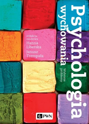 Psychologia wychowania. Wybrane problemy - Hanna Liberska, Janusz Trempała - książka