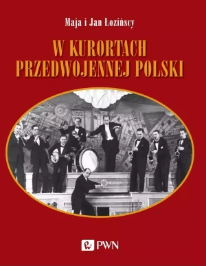 W kurortach przedwojennej Polski - Maja Łozińska, Jan Łoziński - książka