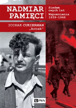 Nadmiar pamięci. Siedem owych lat. Wspomnienia 1939-1945 - Cukierman Icchak - książka