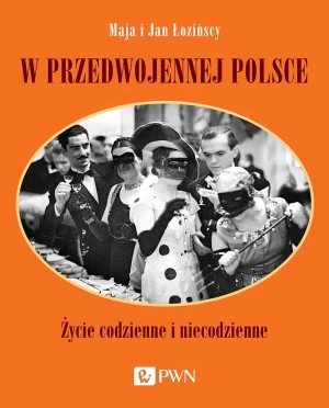 W przedwojennej Polsce. Życie codzienne i niecodzienne - Maja Łozińska - książka