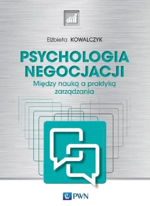 Psychologia negocjacji. Między nauką a praktyką zarządzania - Elżbieta Kowalczyk - książka