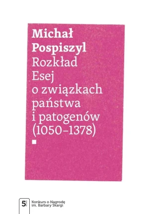 Rozkład. Esej o związkach państwa i patogenów - Michał Pospiszyl - książka