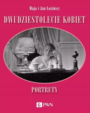 Dwudziestolecie kobiet. Portrety - Maja Łozińska, Jan Łoziński - książka