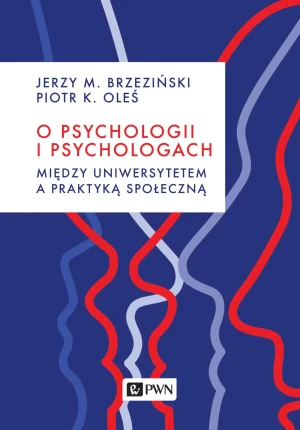 O psychologii i psychologach. Między uniwersytetem a praktyką społeczną - Jerzy M Brzeziński - książka