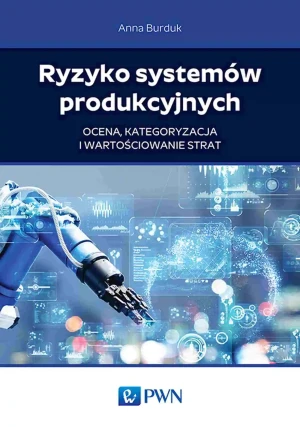 Ryzyko systemów produkcyjnych - Anna Burduk - książka