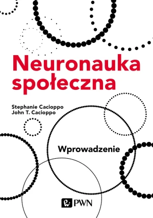Neuronauka społeczna - Cacioppo Stephanie, Cacioppo John T. - książka