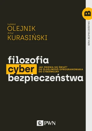 Filozofia cyberbezpieczeństwa - Łukasz Olejnik, Artur Kurasiński - książka
