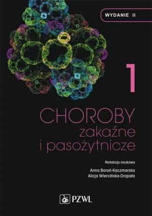 Choroby zakaźne i pasożytnicze. Tom 1 - Anna Boroń-Kaczmarska, Alicja Wiercińska-Drapało - książka