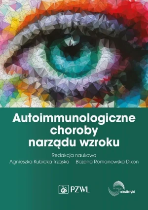 Autoimmunologiczne choroby narządu wzroku - Agnieszka Kubicka-Trząska - książka