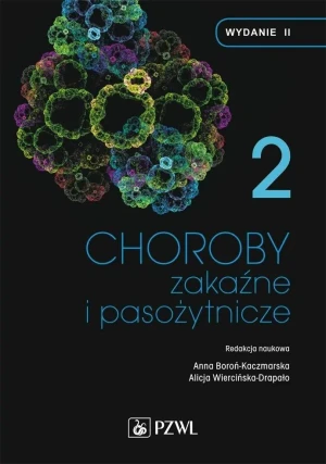 Choroby zakaźne i pasożytnicze. Tom 2 - Anna Boroń-Kaczmarska, Alicja Wiercińska-Drapało - książka