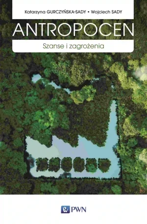 Antropocen - Katarzyna Gurczyńska-Sady, Wojciech Sady - książka