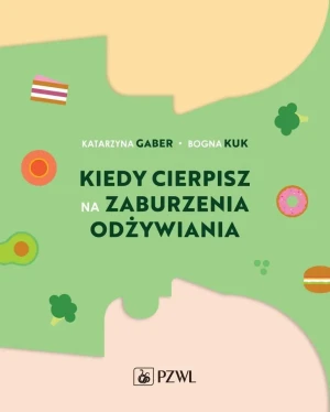 Kiedy cierpisz na zaburzenia odżywiania - Katarzyna Gaber - książka