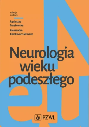 Neurologia wieku podeszłego - Agnieszka Gorzkowska, Aleksandra Klimkowicz-Mrowi - książka