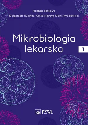 Mikrobiologia lekarska. Tom 1 - Małgorzata Bulanda, Agata Pietrzyk, Marta Wróblew - książka