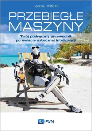 Przebiegłe maszyny - Jędrzej Osiński, Agnieszka Adamczyk-Karwowska - książka