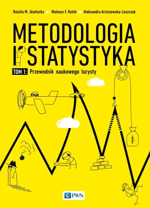 Metodologia i statystyka. Przewodnik naukowego turysty. Tom 1 - Natalia Józefacka, Aleksandra Arciszewska-Leszczu - książka
