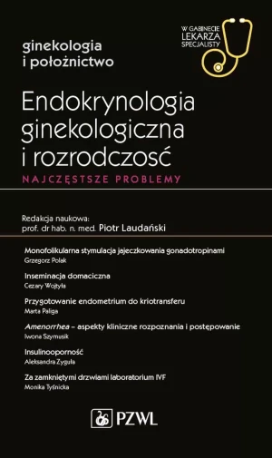 Endokrynologia ginekologiczna i rozrodczość Najczęstsze problemy - Piotr Laudański - książka