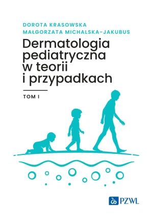 Dermatologia pediatryczna w teorii i przypadkach. Tom 1 - Małgorzata Michalska-Jakubus - książka