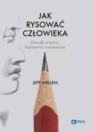 Jak rysować człowieka. Kurs dla artystów, ilustratorów i animatorów - Jeff Mellem - książka
