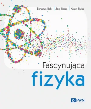 Fascynująca fizyka - Benjamin Bahr, Jrg Resag, Kristin Riebe, Anna Wła - książka