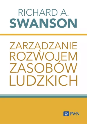 Zarządzanie rozwojem zasobów ludzkich - Richard A Swanson - książka