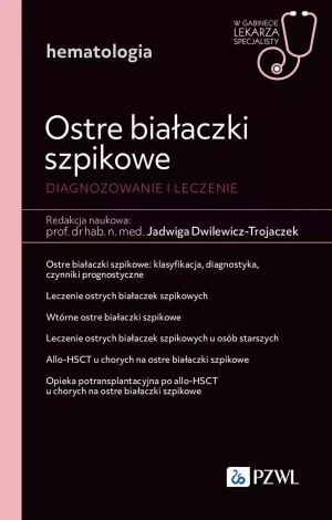 Ostre białaczki szpikowe. Diagnozowane i leczenie - Jadwiga Dwilewicz-Trojaczek - książka