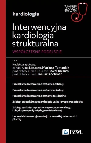 Interwencyjna kardiologia strukturalna. Współczesne podejście - Mariusz Tomaniak - książka