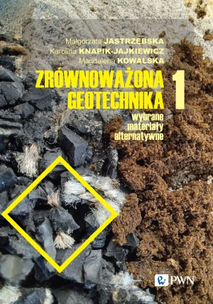 Zrównoważona geotechnika. Wybrane materiały alternatywne. Część 1 - Karolina Knapik-Jajkiewicz - książka