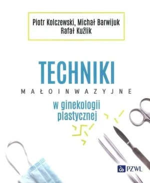 Techniki małoinwazyjne w ginekologii plastycznej - Rafał Kuźlik - książka