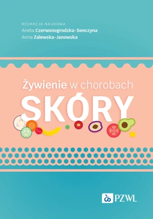 Żywienie w chorobach skóry - Aneta Czerwonogrodzka-Senczyna, Anna Zalewska-Jan - książka