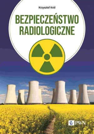 Bezpieczeństwo radiologiczne - Krzysztof Król - książka