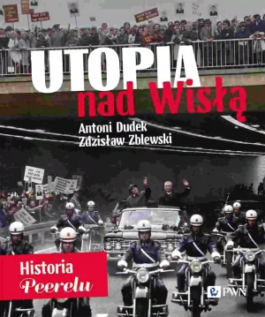 Utopia nad Wisłą. Historia Peerelu - Zdzisław Zblewski - książka