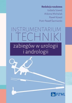 Instrumentarium i techniki zabiegów w urologii i andrologii - Piotr Paweł Świniarski - książka
